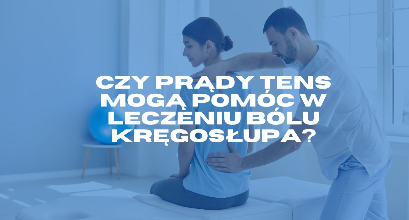 Czy prądy Tens mogą pomóc w leczeniu bólu kręgosłupa?